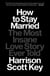 How to Stay Married - The Most Insane Love Story Ever Told