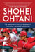 Shohei Ohtani - The Amazing Story of Baseball's Two-Way Japanese Superstar