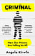 Criminal - How Our Prisons Are Failing Us All
