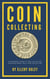 Coin Collecting - A Beginner's Guide To Coin Collecting And Make Money With Your Collection