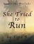 She Tried to Run