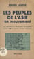 Les peuples de l'Asie en mouvement - Les migrations humaines modernes en Chine, au Japon, aux Indes, en Malaisie, etc...