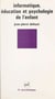 Informatique, éducation et psychologie de l'enfant