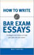 How to Write Bar Exam Essays: Strategies and Tactics to Help You Pass the Bar Exam - Pass the Bar Exam, #2