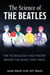 The Science of The Beatles - The Technology and Theory Behind the Music and Lyrics