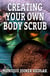 Creating Your Own Body Scrub - A Natural Beautiful You, #2
