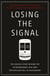 Losing the Signal - The Untold Story Behind the Extraordinary Rise and Spectacular Fall of BlackBerry