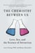 The Chemistry Between Us - Love, Sex, and the Science of Attraction