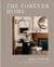 The Forever Home - Classic, Clever Design to Help You Put Down Roots