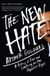 The New Hate - A History of Fear and Loathing on the Populist Right