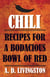 Chili - Recipes for a Bodacious Bowl of Red