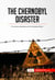 The Chernobyl Disaster - The Nuclear Catastrophe and its Devastating Effects