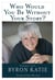 Who Would You Be Without Your Story? - Dialogues with Byron Katie