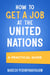How to Get a Job at the United Nations: A Practical Guide