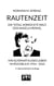 Rautenzeit - Die total verrückte Welt der Angela Merkel. Ihr alternativloses Leben im Rückblick 1954 - 2025