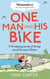 One Man and His Bike - A Life-Changing Journey All the Way Around the Coast of Britain - The Word-of-Mouth Bestseller