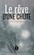 Le rêve d’une chute
