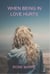 When Being In Love Hurts