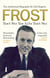 Frost: That Was The Life That Was - The Authorised Biography