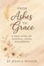 From Ashes to Grace