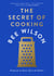 The Secret of Cooking - Recipes for an Easier Life in the Kitchen