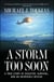 A Storm Too Soon - A True Story of Disaster, Survival and an Incredib