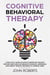 Cognitive Behavioral Therapy: How to Rewire the Thought Process and Flush out Negative Thoughts, Depression, and Anxiety, Without Resorting to Harmful Meds - Collective Wellness Revolution, #1
