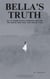 Bella's Truth: My 10 Years with a Married Doctor.  The Abuse They Hid, The Truth I Tell.