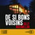 De si bons voisins
