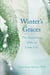 Winter's Graces - The Surprising Gifts of Later Life