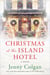 Christmas at the Island Hotel - A Novel