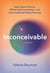 Inconceivable - Super Sperm Donors, Off-the-Grid Insemination, and Unconventional Family Planning