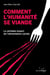 Comment l'humanité se viande - Le véritable impact de l’alimentation carnée