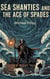 Sea Shanties And The Ace Of Spades