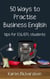 Fifty Ways to Practise Business English: Tips for ESL/EFL Students - Fifty Ways to Practice: Tips for ESL/EFL Teachers