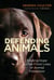 Defending Animals - Finding Hope on the Front Lines of Animal Protection