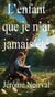 L'enfant que je n'ai jamais été