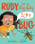 Ruby and the Itsy-Bitsy (Icky) Bug