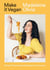 Make it Vegan - Simple Plant-based Recipes for Everyone