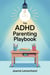 ADHD Parenting Playbook for Homework Wins