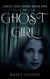 Ghost Girl - Ghost Girl Series, #1