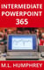 Intermediate PowerPoint 365 - PowerPoint 365 Essentials, #2