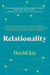 Relationality - How Moving from Transactional to Transformational Relationships Can Reshape Our Lonely World