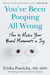 You've Been Pooping All Wrong - How to Make Your Bowel Movements a Joy