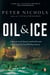 Oil and Ice - A Story of Arctic Disaster and the Rise and Fall of America's Last Whaling Dynasty