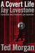 A Covert Life - Jay Lovestone: Communist, Anti-Communist, and Spymaster