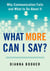 What More Can I Say? - Why Communication Fails and What to Do About It