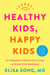 Healthy Kids, Happy Kids - An Integrative Pediatrician’s Guide to Whole Child Resilience
