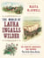 The World of Laura Ingalls Wilder - The Frontier Landscapes that Inspired the Little House Books
