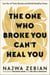 The One Who Broke You Can't Heal You - Let Go of Toxic Bonds and Build Healthy Ones
